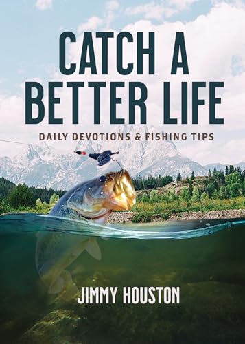 Catch a Better Life Daily Devotions and Fishing Tips [Hardcover]