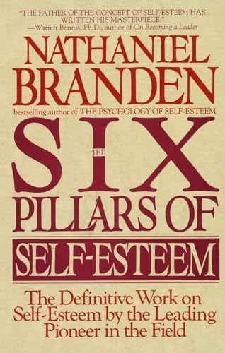 Six Pillars of Self-Esteem The Definitive Work on Self-Esteem by the Leading Pi [Paperback]