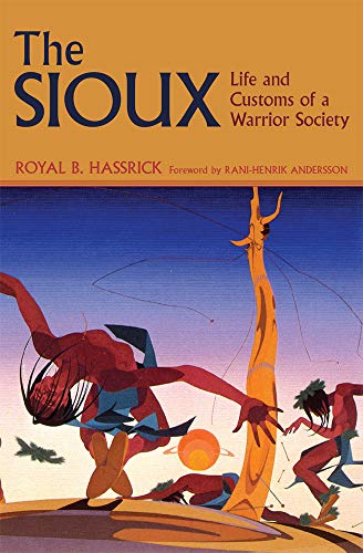 The Sioux Life And Customs Of A Warrior Society (civilization Of The American I [Paperback]