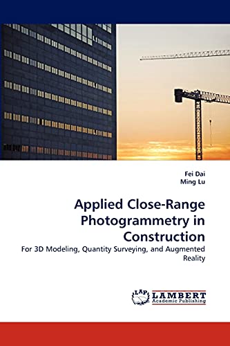 Applied Close-Range Photogrammetry In Construction For 3d Modeling, Quantity Su [Paperback]