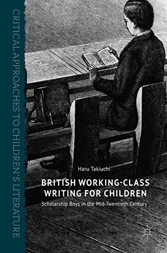 British Working-Class Writing for Children Scholarship Boys in the Mid-Twentiet [Hardcover]