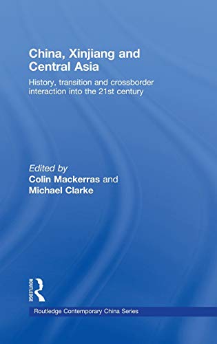 China, Xinjiang and Central Asia History, Transition and Crossborder Interactio [Hardcover]