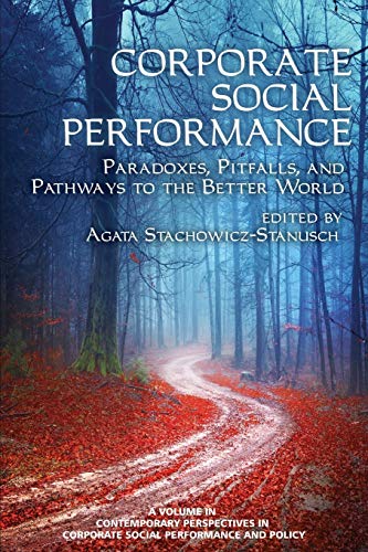 Corporate Social Performance Paradoxes, Pitfalls And Pathways To The Better Wor [Paperback]