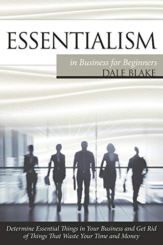 Essentialism In Business For Beginners Determine Essential Things In Your Busin [Paperback]