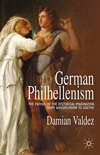 German Philhellenism The Pathos of the Historical Imagination from Winckelmann  [Paperback]