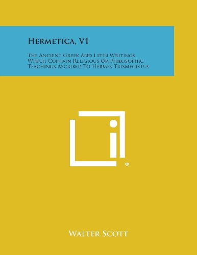 Hermetica, V1  The Ancient Greek and Latin Writings Which Contain Religious or  [Paperback]