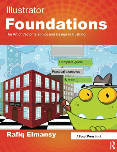 Illustrator Foundations The Art of Vector Graphics, Design and Illustration in  [Paperback]