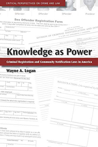 Knowledge as Power Criminal Registration and Community Notification Laws in Ame [Hardcover]