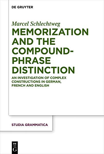 Memorization and the Compound-Phrase Distinction  An Investigation of Complex C [Hardcover]