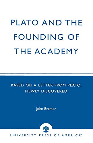 Plato and the Founding of the Academy Based on a Letter from Plato, newly disco [Paperback]