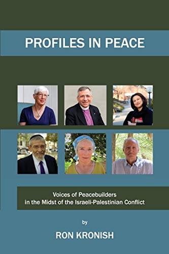 Profiles in Peace  Voices of Peacebuilders in the Midst of the Israeli-Palestin [Paperback]