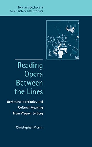Reading Opera between the Lines Orchestral Interludes and Cultural Meaning from [Hardcover]