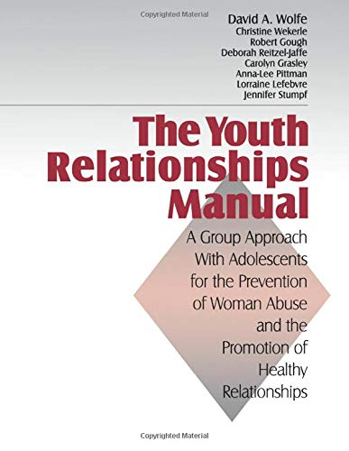 The Youth Relationships Manual A Group Approach with Adolescents for the Preven [Paperback]