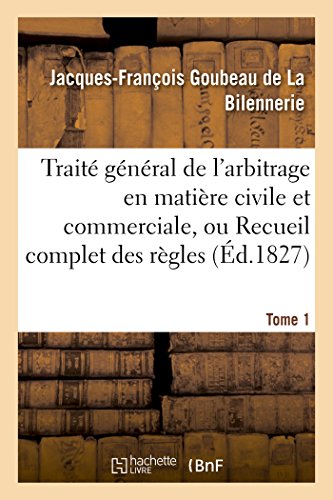 Traite General de l'Arbitrage en Matiere Civile et Commerciale, Ou Recueil Compl [Paperback]