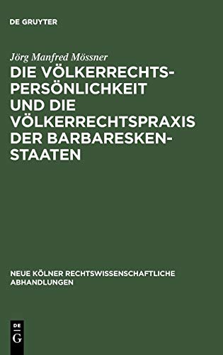 Vlkerrechtspersnlichkeit und die Vlkerrechtspraxis der Barbareskenstaaten  ( [Hardcover]