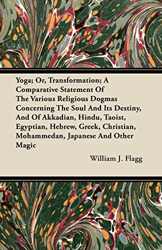 Yoga or, Transformation a Comparative Statement of the Various Religious Dogma [Paperback]