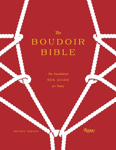 The Boudoir Bible The Uninhibited Sex Guide for Today [Hardcover]