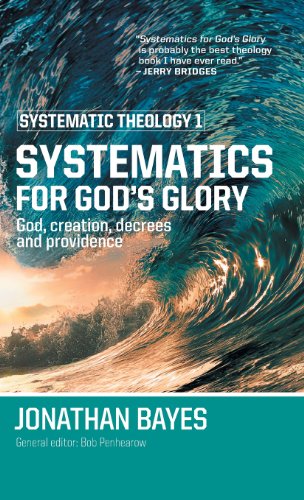 Systematic Theology 1 Systematics For God's Glory [Hardcover]