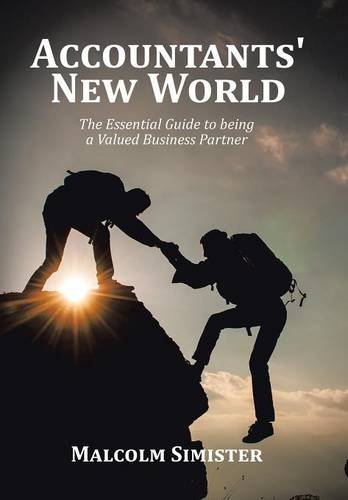Accountants' New World The Essential Guide To Being A Valued Business Partner [Hardcover]