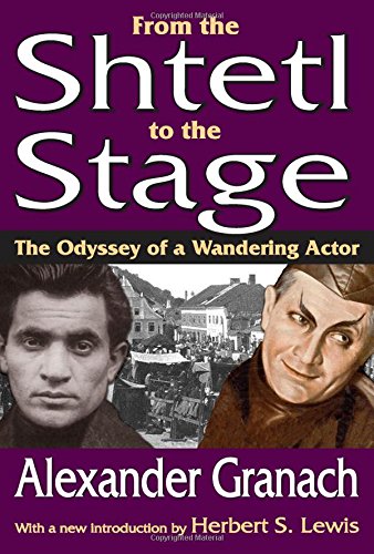 From the Shtetl to the Stage The Odyssey of a Wandering Actor [Paperback]