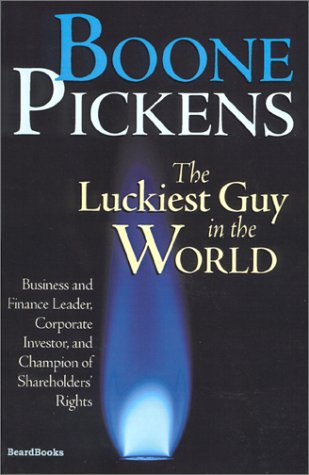 Boone Pickens The Luckiest Guy In The World [Paperback]