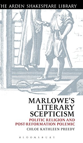 Marlowe's Literary Scepticism Politic Religion and Post-Reformation Polemic [Hardcover]