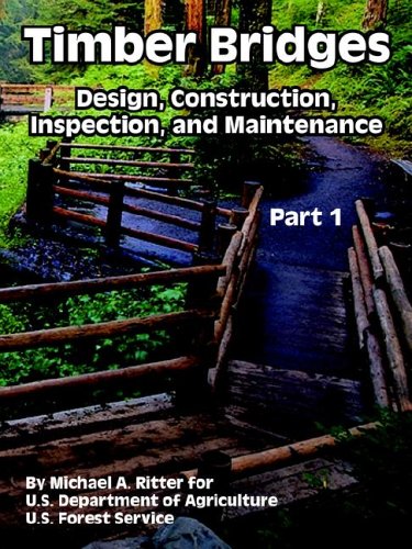 Timber Bridges Design, Construction, Inspection, And Maintenance (volume 1) [Paperback]