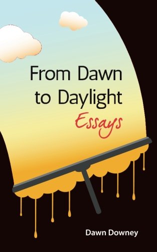 From Dawn To Daylight Essays [Paperback]