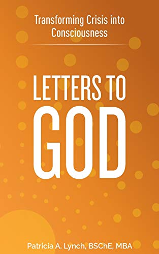 Letters to God  Transforming Crisis into Consciousness [Paperback]