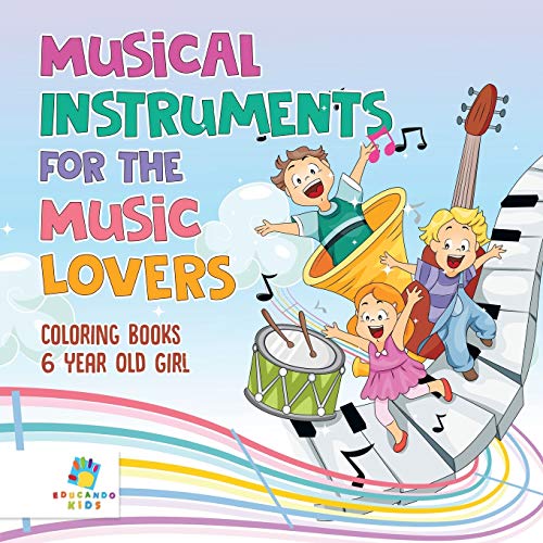 Musical Instruments for the Music Lovers Coloring Books 6 Year Old Girl [Paperback]