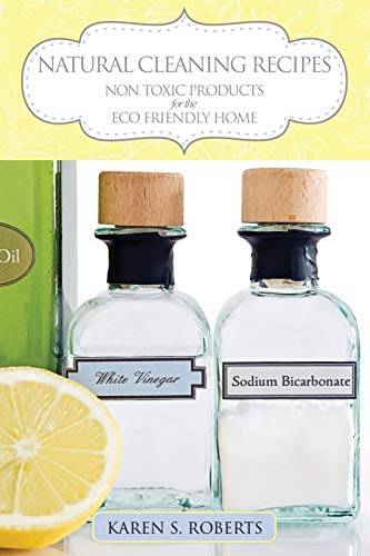 Natural Cleaning Recipes Non Toxic Products For The Eco Friendly Home [Paperback]