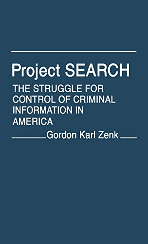 Project Search The Struggle for Control of Criminal Information in America [Hardcover]