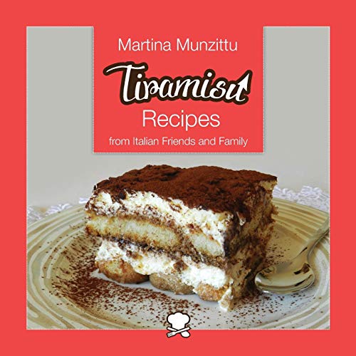 Tiramisu Recipes From Italian Friends And Family [Paperback]