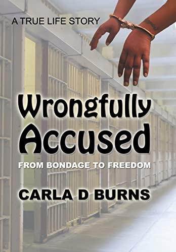 Wrongfully Accused  From Bondage to Freedom [Hardcover]