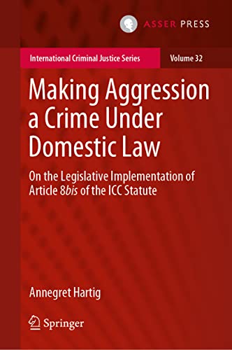 Making Aggression a Crime Under Domestic Law On the Legislative Implementation  [Hardcover]