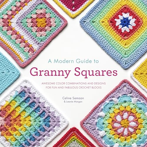 A Modern Guide to Granny Squares Awesome Color Combinations and Designs for Fun [Paperback]