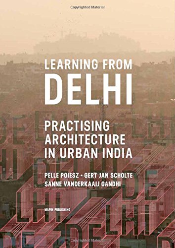 Learning from Delhi Practising Architecture in Urban India [Paperback]