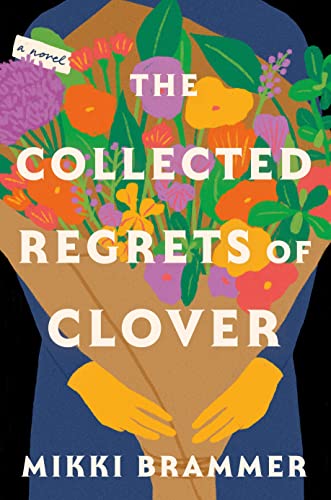 The Collected Regrets of Clover A Novel [Hardcover]