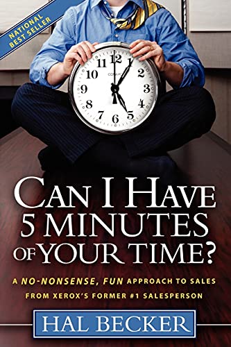 Can I Have 5 Minutes of Your Time A No-Nonsense, Fun Approach to Sales from Xe [Paperback]