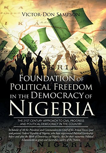 Foundation Of Political Freedom In The Democracy Of Nigeria The 21st Century Ap [Hardcover]