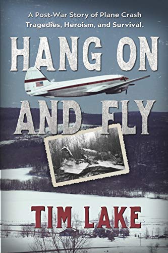 Hang On And Fly A Post-War Story Of Plane Crash Tragedies, Heroism, And Surviva [Paperback]