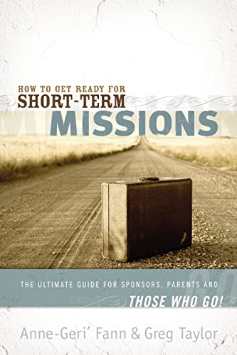 How to Get Ready for Short-Term Missions The Ultimate Guide for Sponsors, Paren [Paperback]