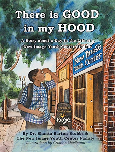 There Is Good In My Hood A Story About A Day In The Life Of A New Image Youth C [Hardcover]