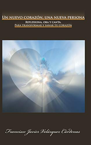 Un Nuevo Corazon, Una Nueva Persona Reflexiona, Ora Y Canta. Para Transformar Y [Hardcover]