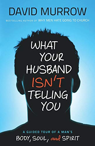 What Your Husband Isn't Telling You A Guided Tour Of A Man's Body, Soul, And Sp [Paperback]