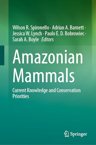 Amazonian Mammals Current Knowledge and Conservation Priorities [Hardcover]