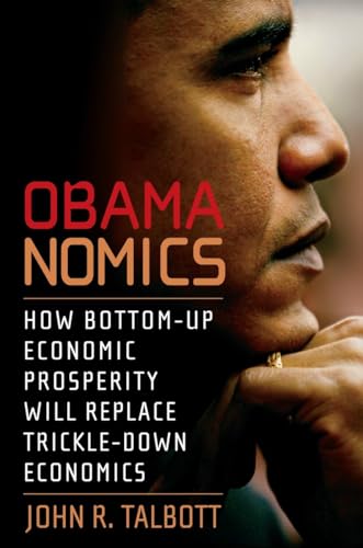Obamanomics How Bottom-Up Economic Prosperity Will Replace Trickle-Down Economi [Paperback]