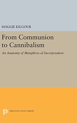 From Communion to Cannibalism An Anatomy of Metaphors of Incorporation [Hardcover]