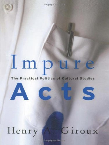 Impure Acts The Practical Politics of Cultural Studies [Hardcover]