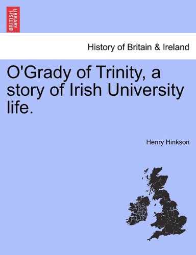 O'Grady of Trinity, a Story of Irish University Life [Paperback]